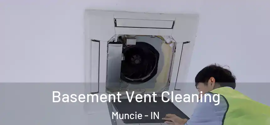  Basement Vent Cleaning Muncie - IN
