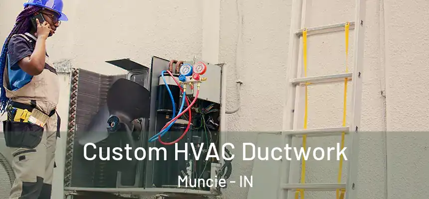  Custom HVAC Ductwork Muncie - IN