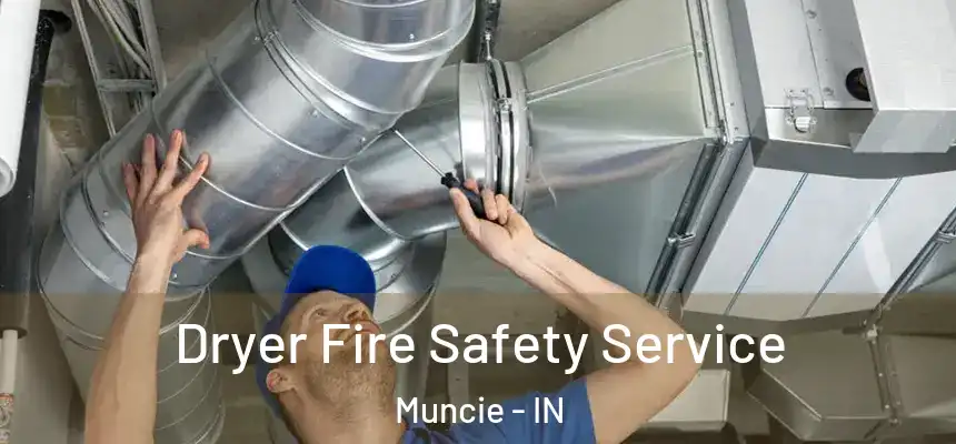 Dryer Fire Safety Service Muncie - IN