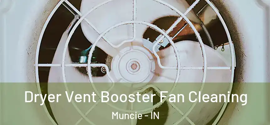 Dryer Vent Booster Fan Cleaning Muncie - IN