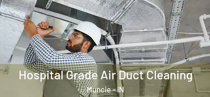  Hospital Grade Air Duct Cleaning Muncie - IN