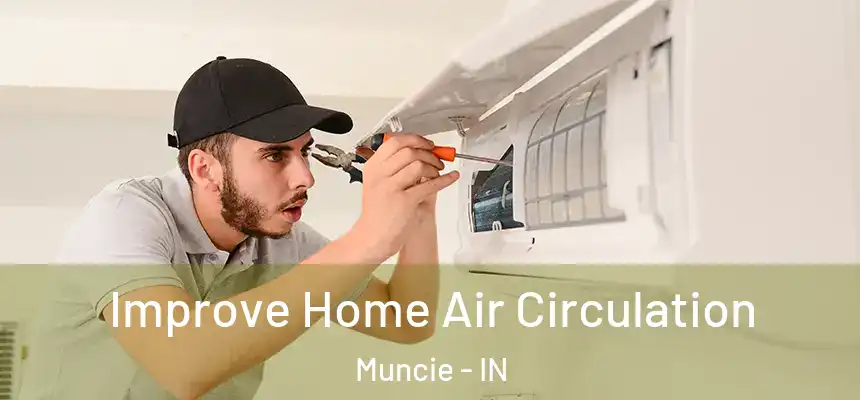 Improve Home Air Circulation Muncie - IN