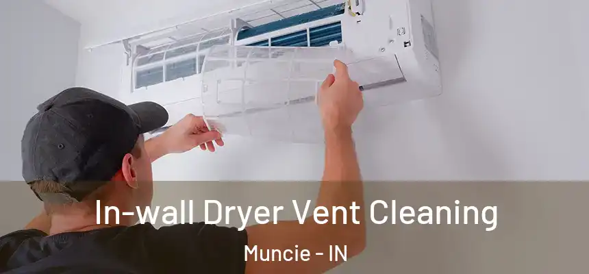  In-wall Dryer Vent Cleaning Muncie - IN
