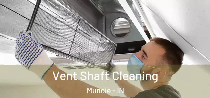  Vent Shaft Cleaning Muncie - IN