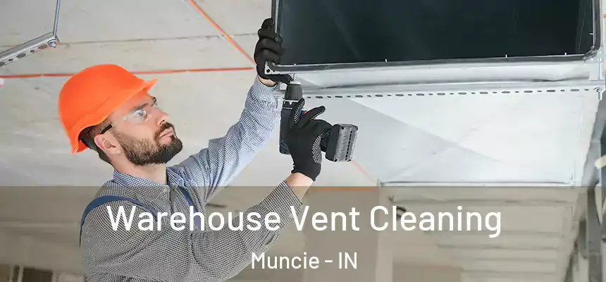  Warehouse Vent Cleaning Muncie - IN